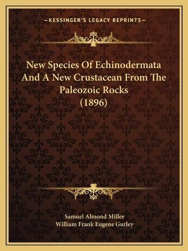 New Species of Echinodermata and a New Crustacean from the Paleozoic Rocks (1896)