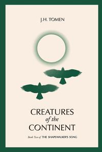 Cover image for Creatures of the Continent: Book II of the Shapewalker's Song