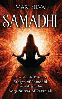 Cover image for Samadhi: Unlocking the Different Stages of Samadhi According to the Yoga Sutras of Patanjali