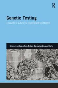 Cover image for Genetic Testing: Accounts of Autonomy, Responsibility and Blame