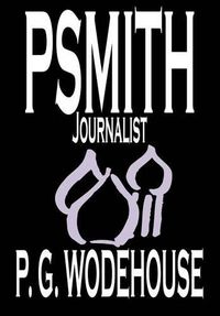 Cover image for Psmith, Journalist by P. G. Wodehouse, Fiction, Literary, Humorous