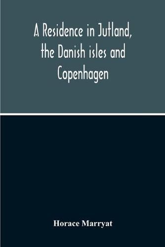 Cover image for A Residence In Jutland, The Danish Isles And Copenhagen