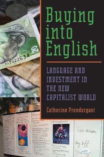 Cover image for Buying into English: Language and Investment in the New Capitalist World