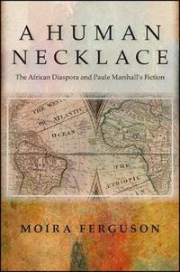 Cover image for A Human Necklace: The African Diaspora and Paule Marshall's Fiction