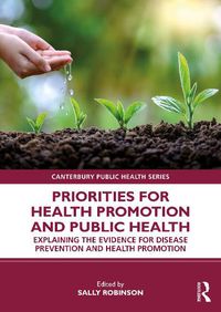 Cover image for Priorities for Health Promotion and Public Health: Explaining the Evidence for Disease Prevention and Health Promotion