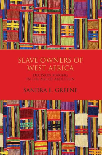 Cover image for Slave Owners of West Africa: Decision Making in the Age of Abolition