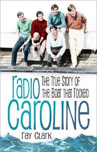 Cover image for Radio Caroline: The True Story of the Boat that Rocked