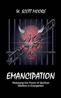 Cover image for Emancipation: Releasing the Power of Spiritual Warfare in Evangelism