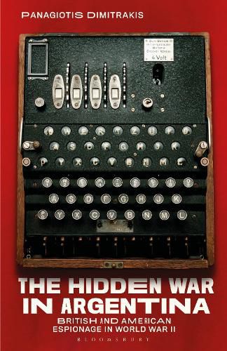 Cover image for The Hidden War in Argentina: British and American Espionage in World War II