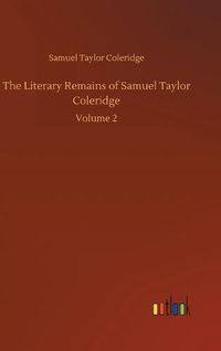 Cover image for The Literary Remains of Samuel Taylor Coleridge