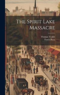 Cover image for The Spirit Lake Massacre