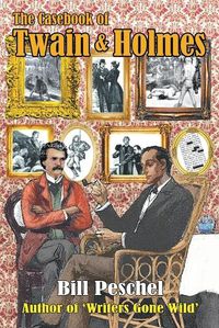 Cover image for The Casebook of Twain and Holmes: Seven Stories From The World Of Sherlock Holmes, As Dictated By Samuel Clemens