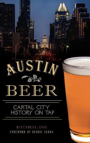 Cover image for Austin Beer: Capital City History on Tap