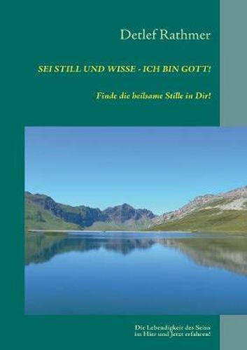 Cover image for Sei still und wisse - ich bin GOTT!: Finde die heilsame Stille in Dir