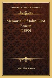 Cover image for Memorial of John Eliot Bowen (1890)