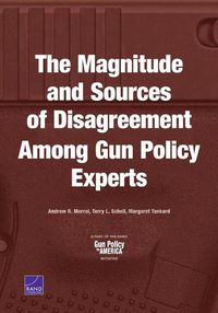 Cover image for The Magnitude and Sources of Disagreement Among Gun Policy Experts