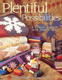 Cover image for Plentiful Possibilities: A Timeless Treasury of 16 Terrific Quilts