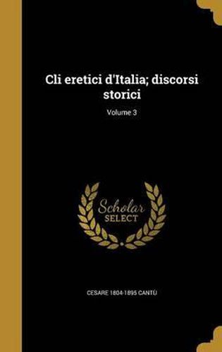 Cover image for CLI Eretici D'Italia; Discorsi Storici; Volume 3
