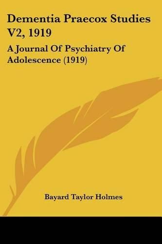 Cover image for Dementia Praecox Studies V2, 1919: A Journal of Psychiatry of Adolescence (1919)