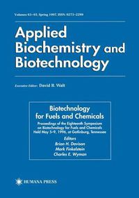 Cover image for Biotechnology for Fuels and Chemicals: Proceedings of the Eighteenth Symposium on Biotechnology for Fuels and Chemicals Held May 5-9, 1996, at Gatlinburg, Tennessee