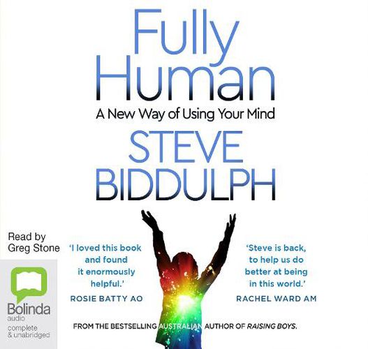 Fully Human: A New Way of Using Your Mind