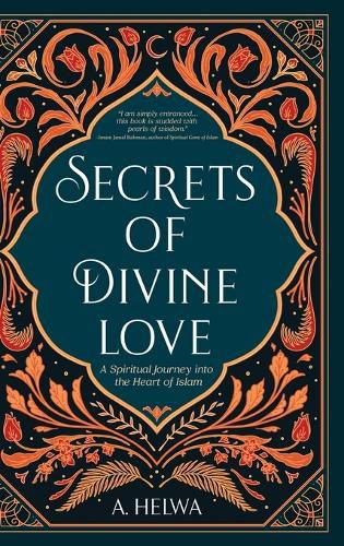 Cover image for Secrets of Divine Love: A Spiritual Journey into the Heart of Islam