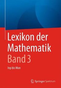 Cover image for Lexikon Der Mathematik: Band 3: Inp Bis Mon