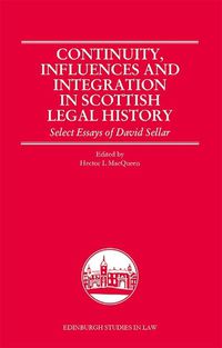 Cover image for Continuity, Influences and Integration in Scottish Legal History: Select Essays of David Sellar