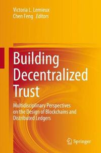 Cover image for Building Decentralized Trust: Multidisciplinary Perspectives on the Design of Blockchains and Distributed Ledgers