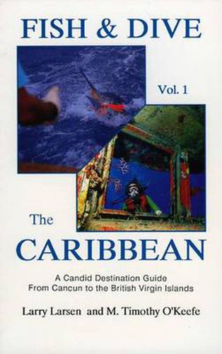 Cover image for Fish & Dive the Caribbean V1: A Candid Destination Guide From Cancun to the British Islands Book 1