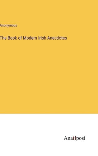 Cover image for The Book of Modern Irish Anecdotes