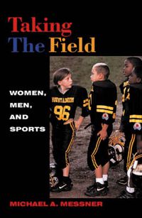 Cover image for Taking The Field: Women, Men, and Sports