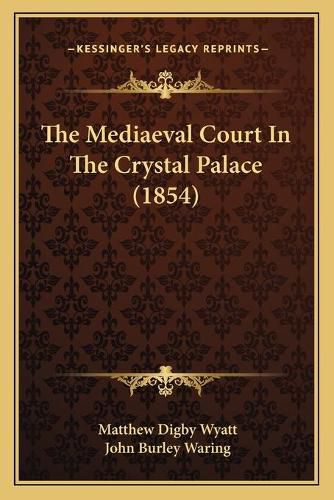 The Mediaeval Court in the Crystal Palace (1854)