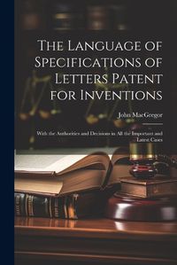 Cover image for The Language of Specifications of Letters Patent for Inventions