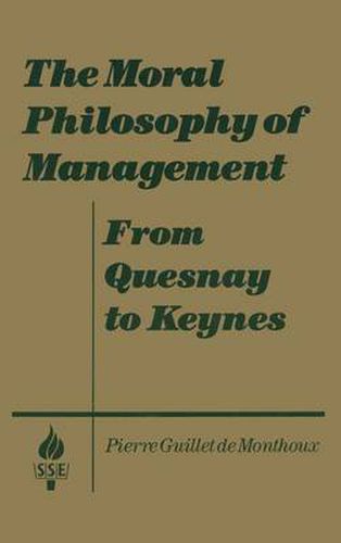 Cover image for The Moral Philosophy of Management: From Quesnay to Keynes: From Quesnay to Keynes