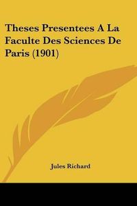 Cover image for Theses Presentees a la Faculte Des Sciences de Paris (1901)