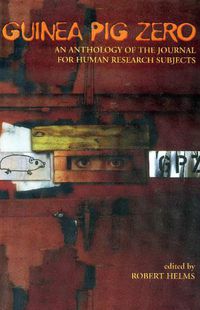 Cover image for Guinea Pig Zero: An Anthology of the Journal For Human Research Subjects