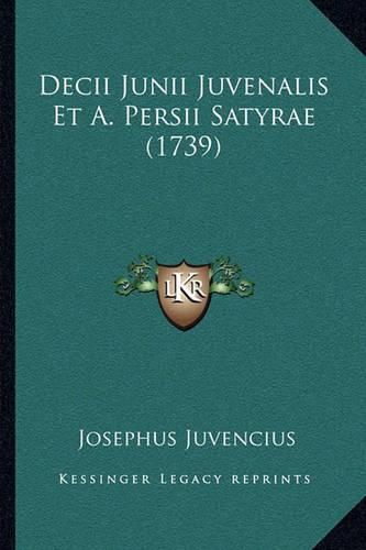 Cover image for Decii Junii Juvenalis Et A. Persii Satyrae (1739)