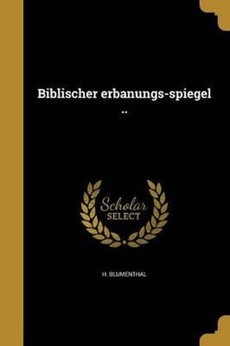 Cover image for Biblischer Erbanungs-Spiegel ..