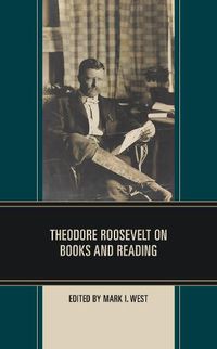 Cover image for Theodore Roosevelt on Books and Reading