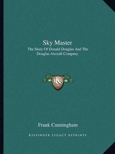 Cover image for Sky Master: The Story of Donald Douglas and the Douglas Aircraft Company