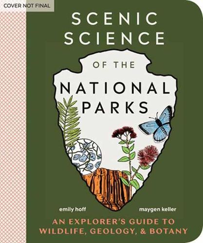 Cover image for Scenic Science of the National Parks: An Explorer's Guide to Wildlife, Geology, and Botany