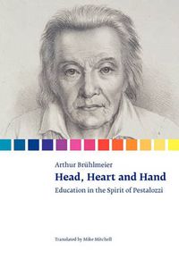Cover image for Head, Heart and Hand: Education in the Spirit of Pestalozzi