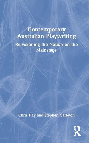 Cover image for Contemporary Australian Playwriting: Re-visioning the Nation on the Mainstage