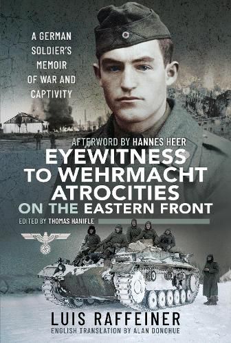 Cover image for Eyewitness to Wehrmacht Atrocities on the Eastern Front: A German Soldier s Memoir of War and Captivity