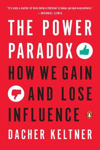 Cover image for The Power Paradox: How We Gain and Lose Influence