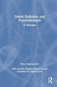 Cover image for Greek Folktales and Psychoanalysis