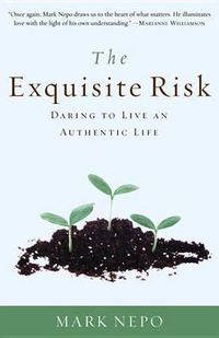 Cover image for The Exquisite Risk: Daring to Live an Authentic Life
