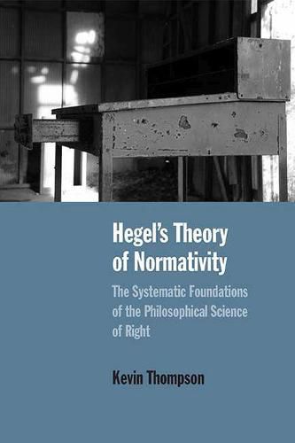 Cover image for Hegel's Theory of Normativity: The Systematic Foundations of the Philosophical Science of Right