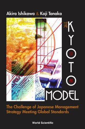 Cover image for Kyoto Model, The: The Challenge Of Japanese Management Strategy Meeting Global Standards